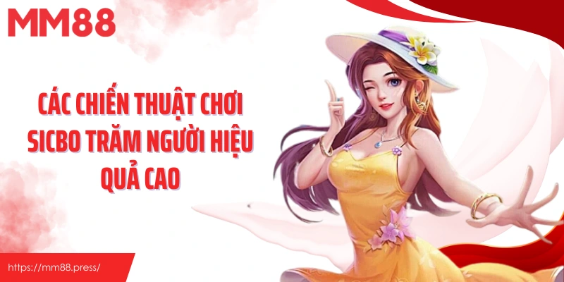 Các chiến thuật chơi sicbo trăm người hiệu quả cao