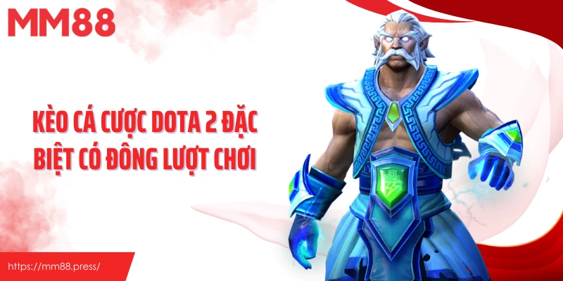 Kèo cá cược Dota 2 đặc biệt có đông lượt chơi
