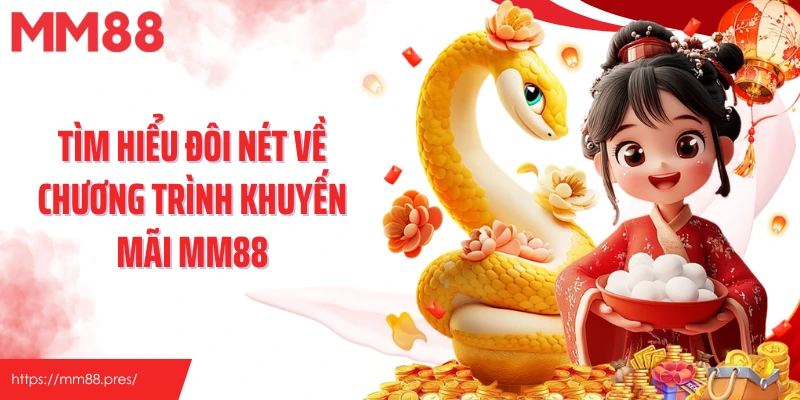 Tìm hiểu đôi nét về chương trình khuyến mãi MM88